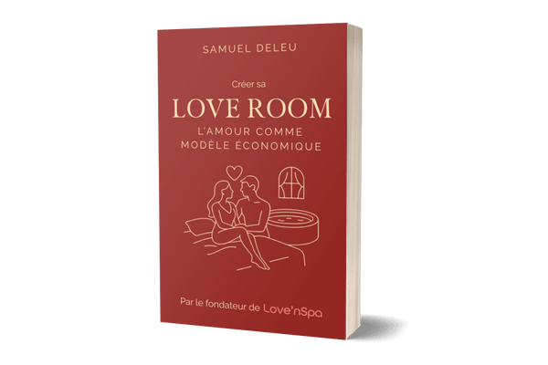 Créer sa Love Room – L’amour comme modèle économique - Love’nSpa